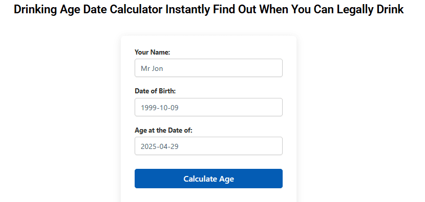 Drinking Age Date Calculator input form to determine legal drinking eligibility