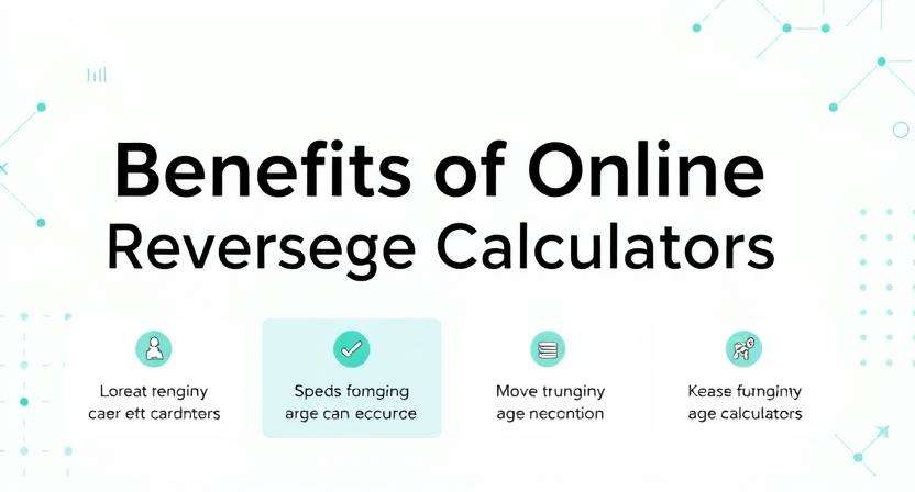 Benefits of online reverse age calculators for tracking age-based timelines